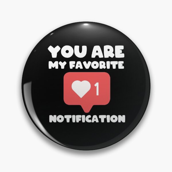 Item preview, You Are My Favorite Notification designed and sold by Altohombre.