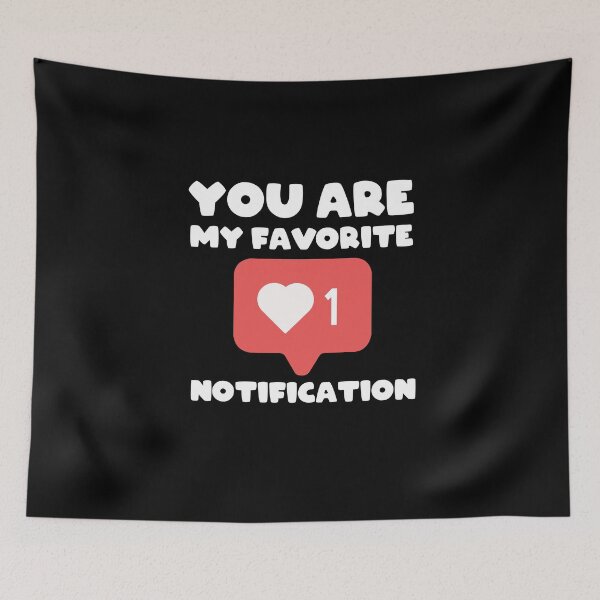 Item preview, You Are My Favorite Notification designed and sold by Altohombre.