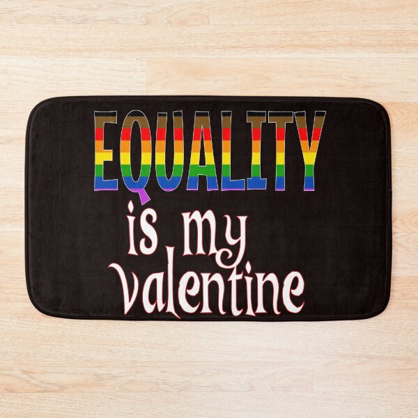Item preview, Equality is my Valentine designed and sold by Timeforplay.