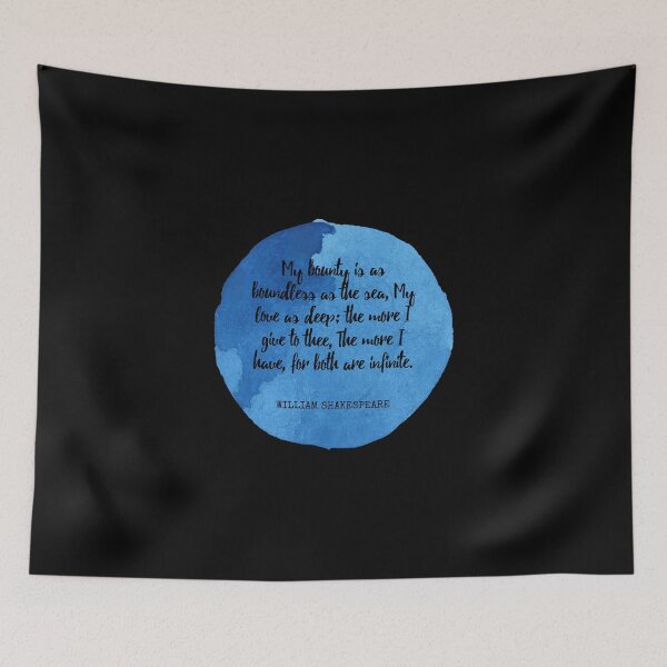 Item preview, William Shakespeare - My bounty is as boundless as the sea, My love as deep; the more I give to thee, The more I have, for both are infinite. designed and sold by SocraticQuotes.