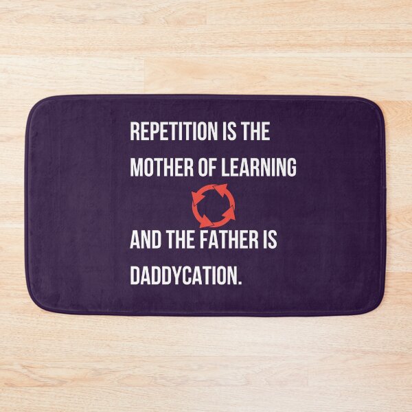 Item preview, Repetition and Daddycation - Funny Motivational Text designed and sold by BaldingSnail.