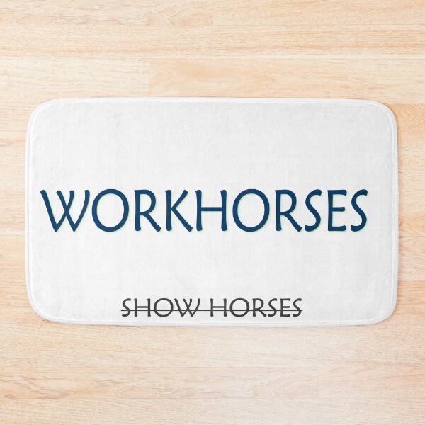 Item preview, Workhorses Over Show Horses designed and sold by PSCSCo.