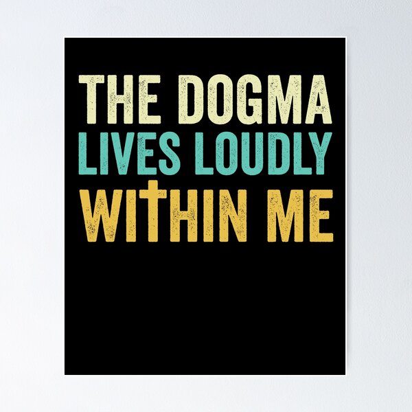 Artikelvorschau, The Dogma Lives Loudly Within Me. entworfen und verkauft von majuga.
