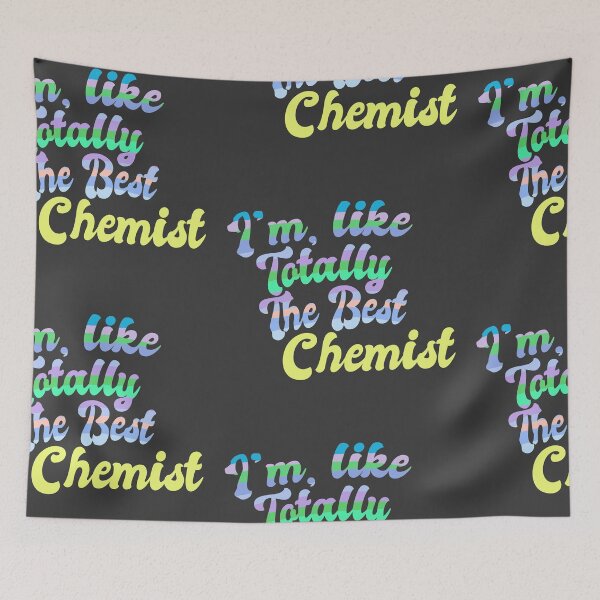 Item preview, Im Like Totally The Best Chemist designed and sold by Chubuter.