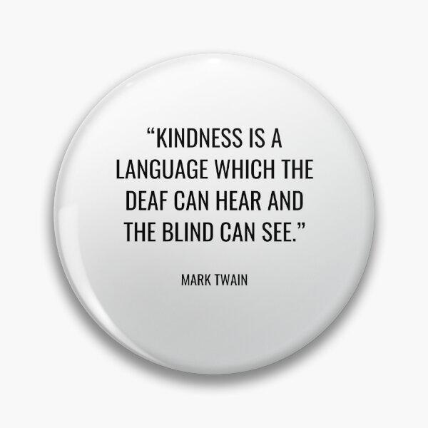 Item preview, Mark Twain - Kindness is a language which the deaf can hear and the blind can see. designed and sold by SocraticQuotes.