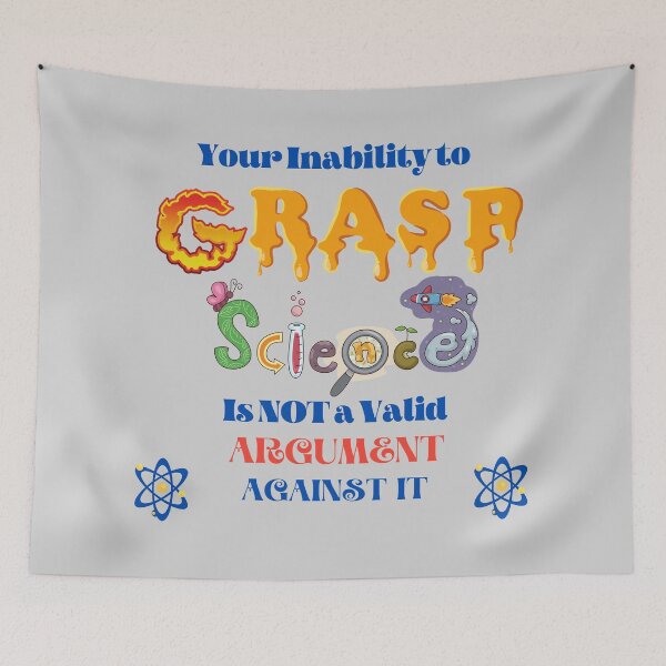 Item preview, Your Inability To Grasp Science Is Not A Valid Argument Against it,artistic designed and sold by LoveTreats.