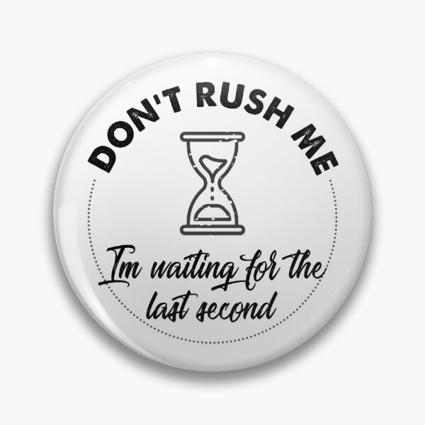 Item preview, Dont Rush Me | JOKA designed and sold by WLVF.