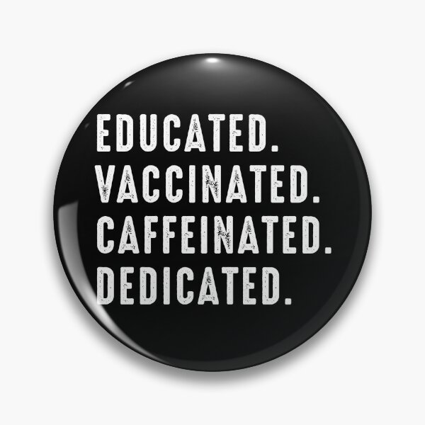 Item preview, Educated Vaccinated Caffeinated Dedicated Vaccine designed and sold by RandomStuffShop.
