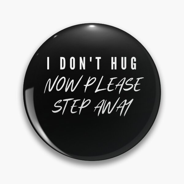 Item preview, I don't hug now please step away designed and sold by Ava Rozalinda.