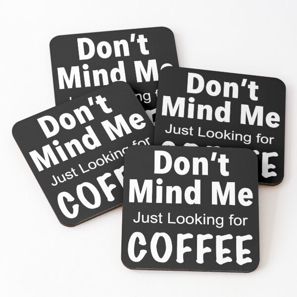 Item preview, Don’t Mind Me Just Looking for Coffee designed and sold by robertgasperson.