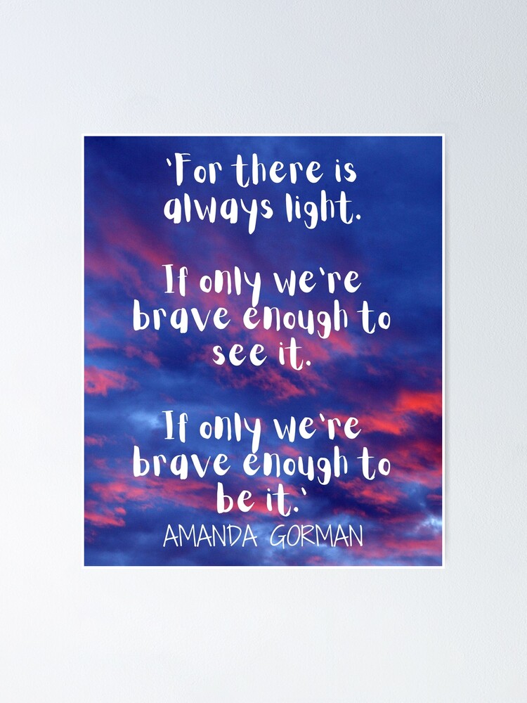 The Hill We Climb Inspirational Quote Amanda Gorman Poet Laureate Inauguration Day Poster By Wonderwear Redbubble