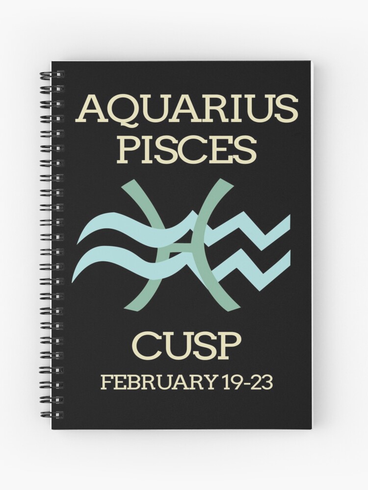 Zodiac Cusp Aquarius Pisces February Birthday Spiral Notebook