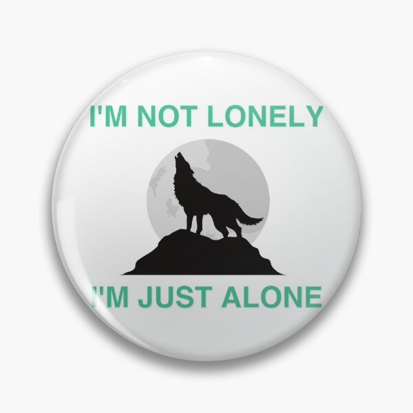 Item preview, I'M NOT LONELY, I'M JUST ALONE designed and sold by micraelle.