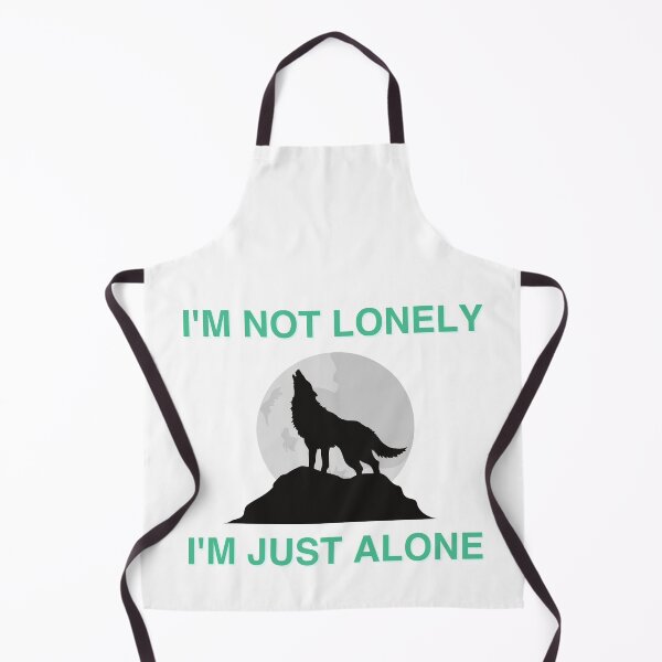 Item preview, I'M NOT LONELY, I'M JUST ALONE designed and sold by micraelle.