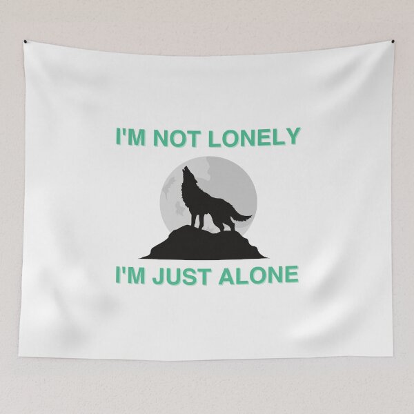 Item preview, I'M NOT LONELY, I'M JUST ALONE designed and sold by micraelle.