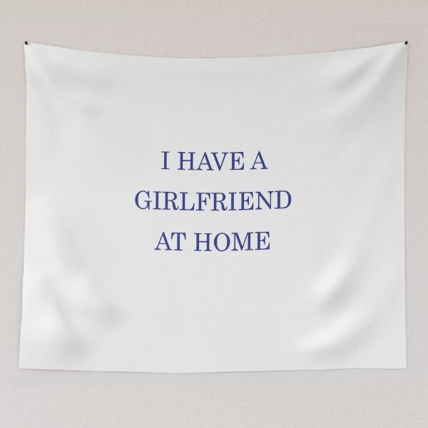 Item preview, i have a girlfriend at home designed and sold by MallsD.