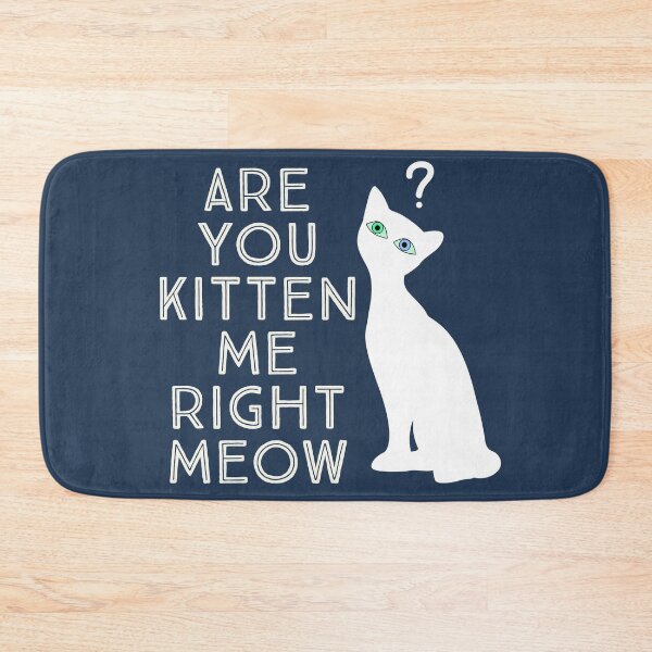 Item preview, Are you kitten me right meow II designed and sold by Icelya.