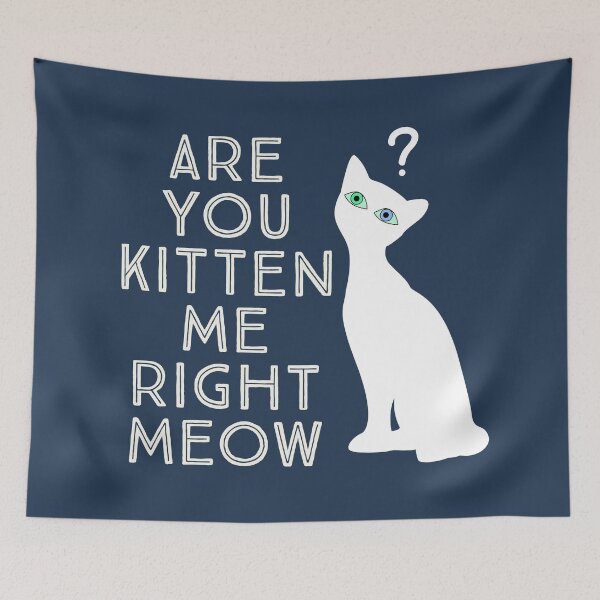 Item preview, Are you kitten me right meow II designed and sold by Icelya.