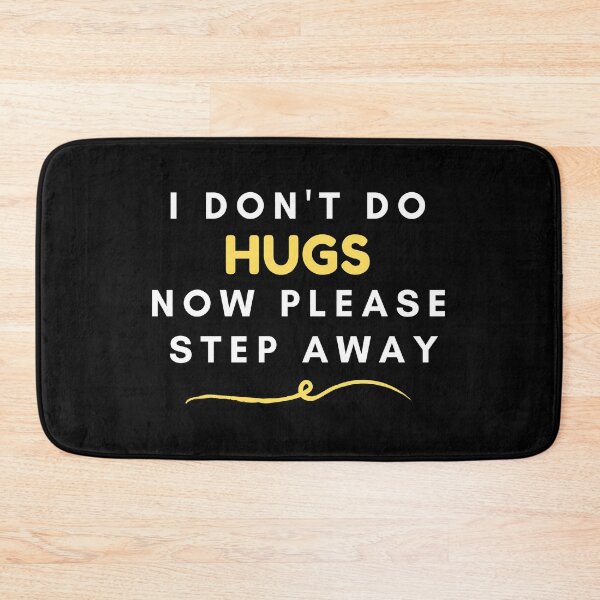 Item preview, I don't do hugs now please step away designed and sold by Ava Rozalinda.