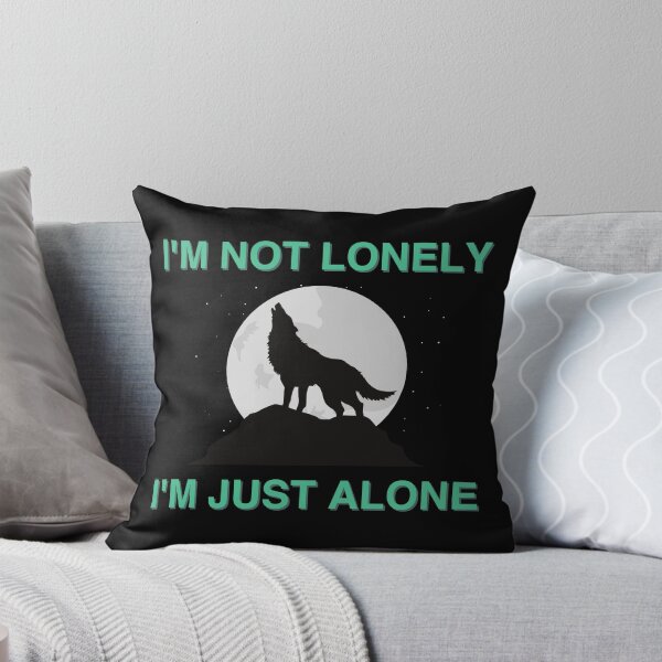 Item preview, I'M NOT LONELY, I'M JUST ALONE designed and sold by micraelle.