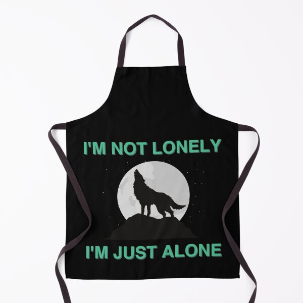 Item preview, I'M NOT LONELY, I'M JUST ALONE designed and sold by micraelle.