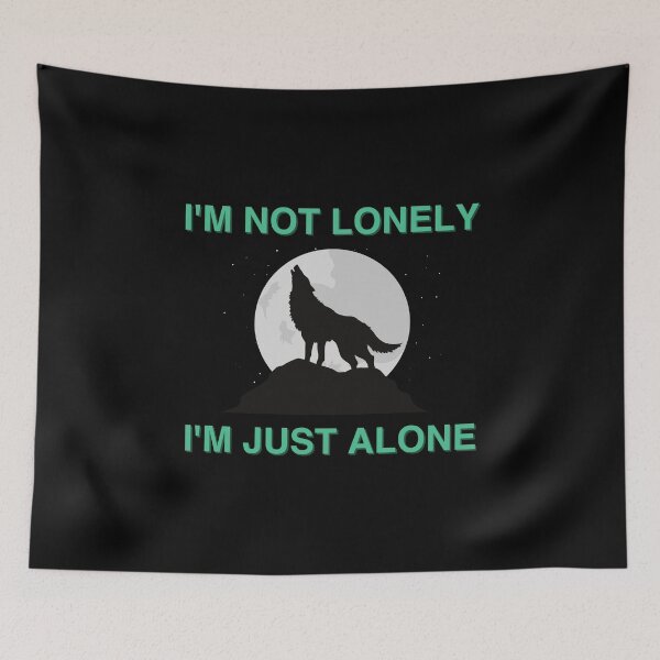 Item preview, I'M NOT LONELY, I'M JUST ALONE designed and sold by micraelle.