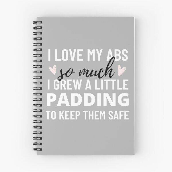 Item preview, I Love My Abs So Much I Grew A Little Padding to Keep Them Safe designed and sold by CurbsideDeli.