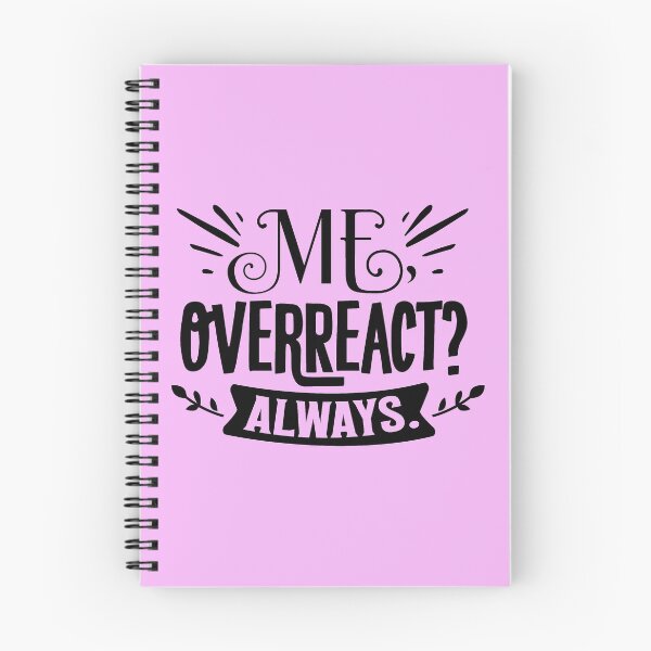 Item preview, Me Overreact? Always designed and sold by thepetcellar.