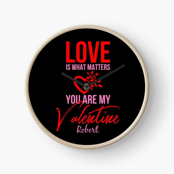 Love Is What Matters You Are My Valentine