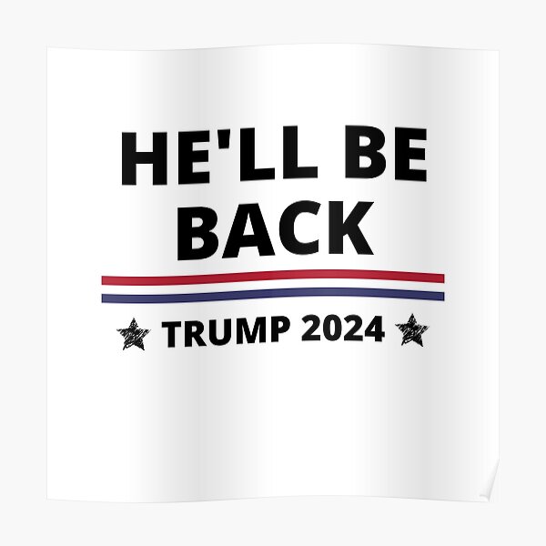 "He will be back 2024" Poster by Hala999 Redbubble