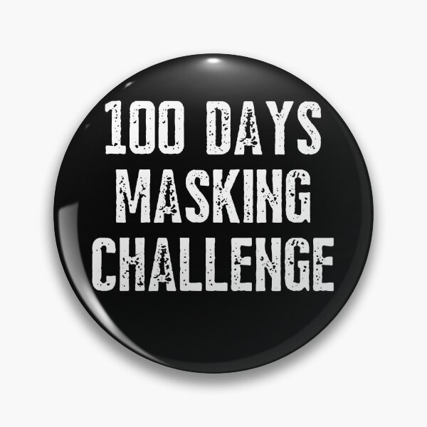 Item preview, 100 Days Masking Challenge Accepted designed and sold by IntegrityDesign.