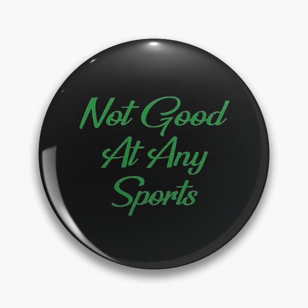 Item preview, Not Good At Any Sports - I Am Not Good At Any Sports designed and sold by Ristinga.