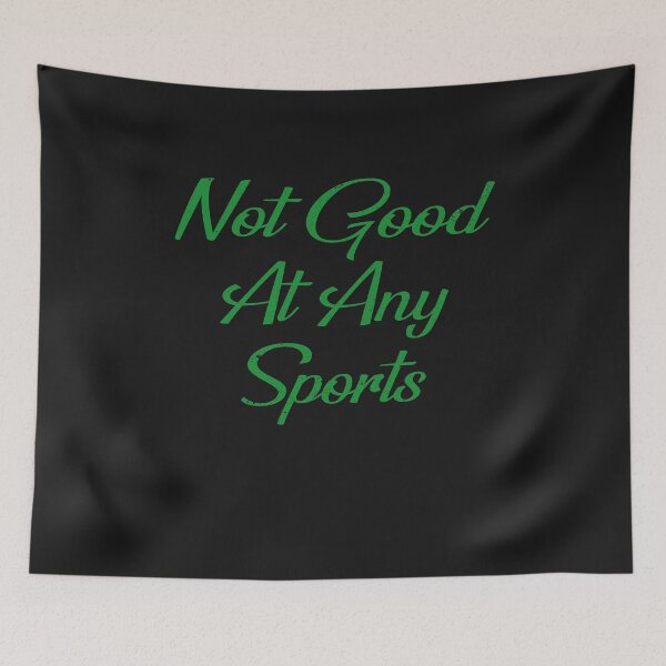Item preview, Not Good At Any Sports - I Am Not Good At Any Sports designed and sold by Ristinga.