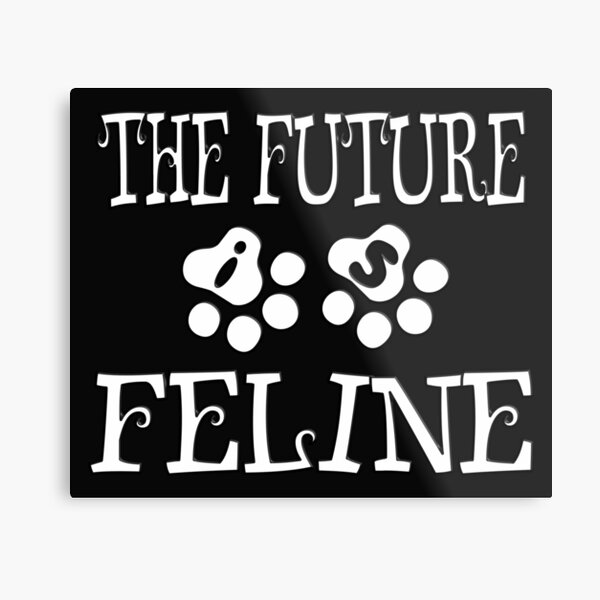 Item preview,  THE FUTURE IS FELINE FOR CATS AND KIETTY LOVER designed and sold by Frantz CIALEC.
