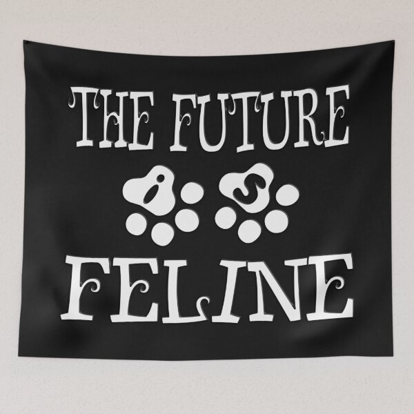 Item preview,  THE FUTURE IS FELINE FOR CATS AND KIETTY LOVER designed and sold by Ralek.