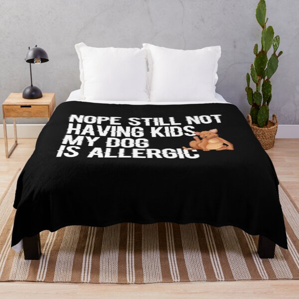 Item preview, Nope Still Not Having Kids My Dog Is Allergic designed and sold by ayyoubdz.