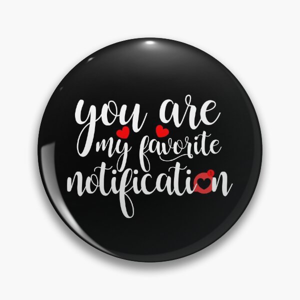 Item preview, You Are My Favorite Notification designed and sold by timiart.