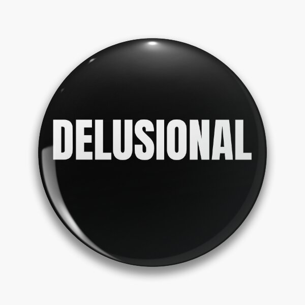 Item preview, DELUSIONAL Text Based Generational & Emotional Quote Humor designed and sold by ZEROXCOOL.