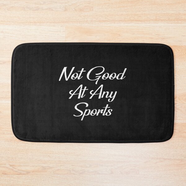 Item preview, Not Good At Any Sports - I Am Not Good At Any Sports designed and sold by Ristinga.