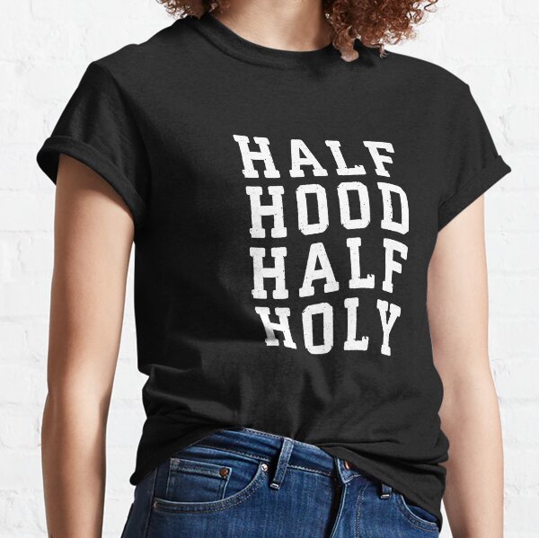 Half Hood Half Holy Gifts Merchandise Redbubble