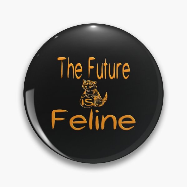 Item preview,  THE FUTURE IS FELINE FOR CATS AND KITTENS LOVER designed and sold by Ralek.