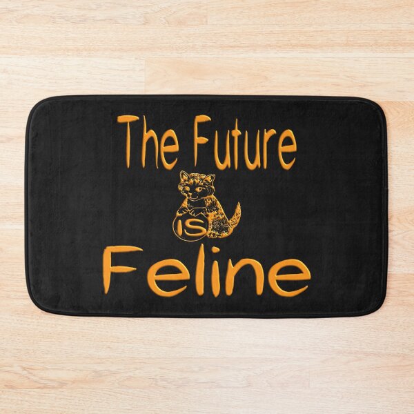 Item preview,  THE FUTURE IS FELINE FOR CATS AND KITTENS LOVER designed and sold by Ralek.