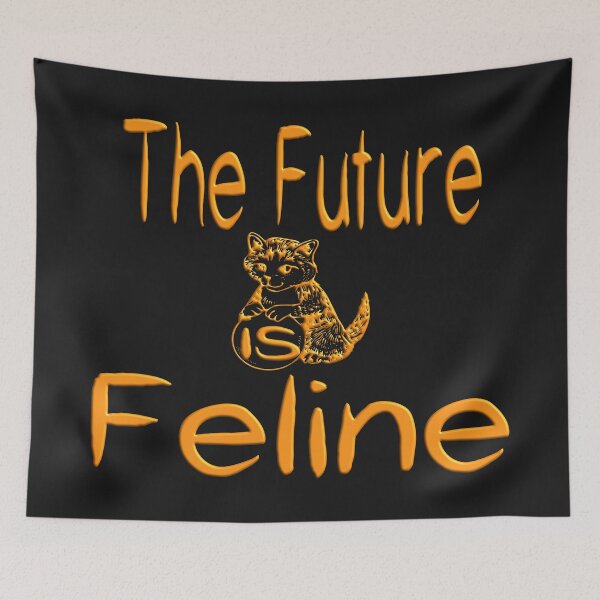 Item preview,  THE FUTURE IS FELINE FOR CATS AND KITTENS LOVER designed and sold by Ralek.