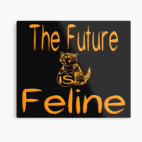 Item preview,  THE FUTURE IS FELINE FOR CATS AND KITTENS LOVER designed and sold by Frantz CIALEC.