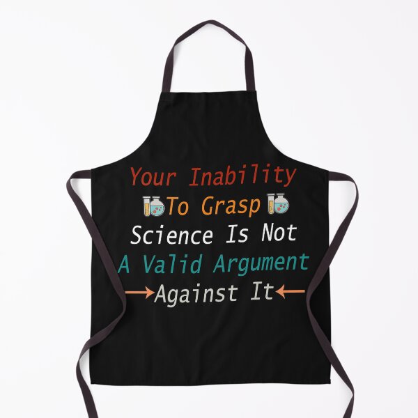 Item preview, Your Inability To Grasp Science Is Not A Valid Argument Against It-science designed and sold by merchfun2.