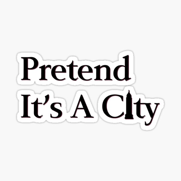 "Pretend It's A City" Sticker for Sale by asroth Redbubble