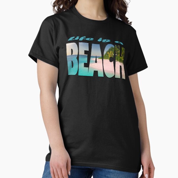 Life is a beach Classic T-Shirt