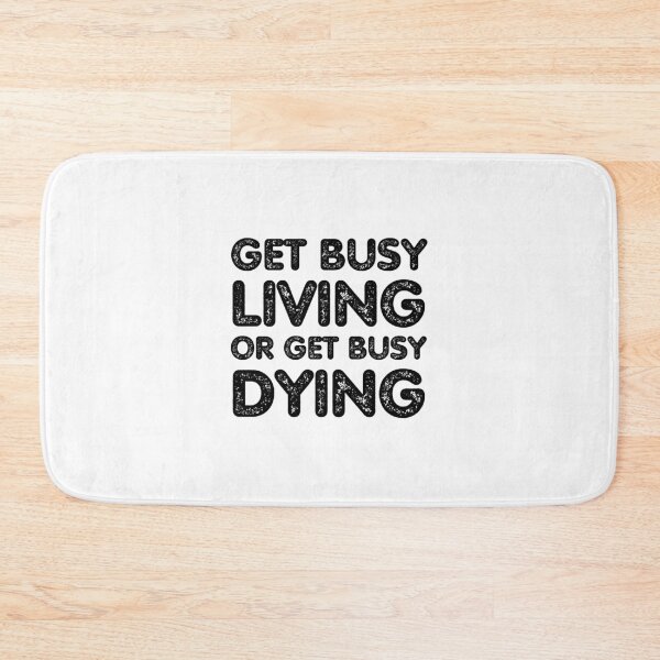Item preview, Get Busy Living Or Get Busy Dying designed and sold by Magic-Offers.