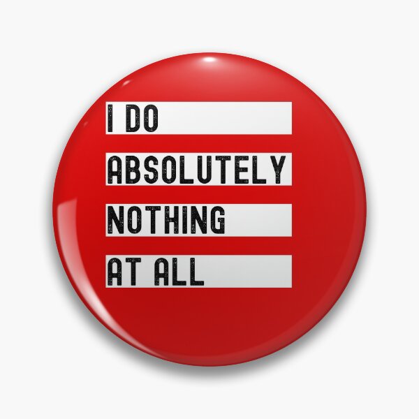 Item preview, I Do Absolutely Nothing designed and sold by sgmydesigns.