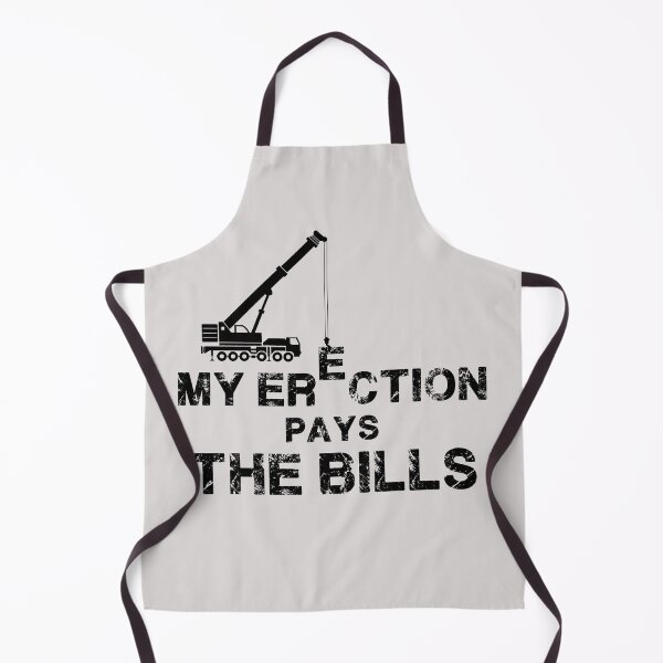 Item preview, My Erection Pays The Bills. Crane operator gift designed and sold by chrlalexandru.